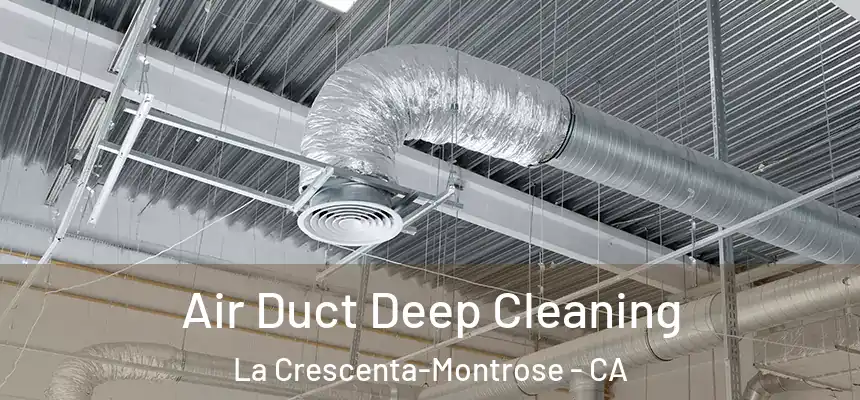 Air Duct Deep Cleaning La Crescenta-Montrose - CA