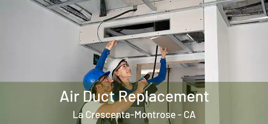  Air Duct Replacement La Crescenta-Montrose - CA