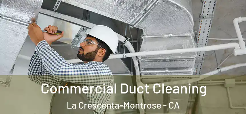 Commercial Duct Cleaning La Crescenta-Montrose - CA