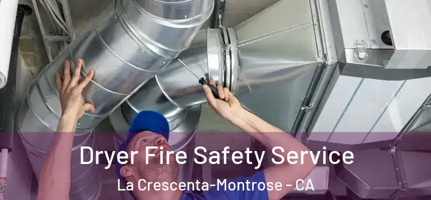 Dryer Fire Safety Service La Crescenta-Montrose - CA