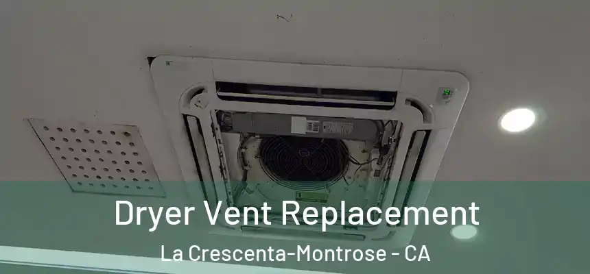 Dryer Vent Replacement La Crescenta-Montrose - CA