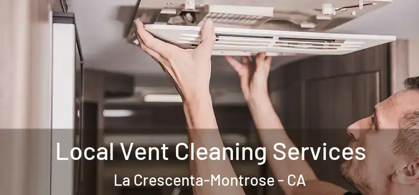  Local Vent Cleaning Services La Crescenta-Montrose - CA