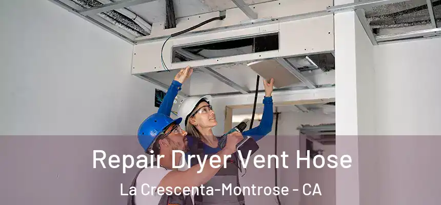 Repair Dryer Vent Hose La Crescenta-Montrose - CA